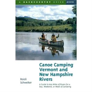 Canoe Camping Vermont and New Hampshire Rivers by Roioli Schweiker