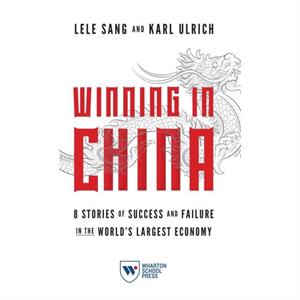 Winning in China by Karl Ulrich