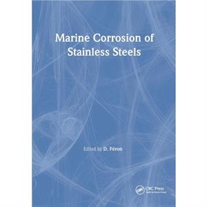 Marine Corrosion of Stainless Steels by D. Feron