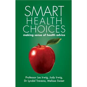 Smart Health Choices by Les IrwigJudy IrwigMelissa SweetLyndal Trevena