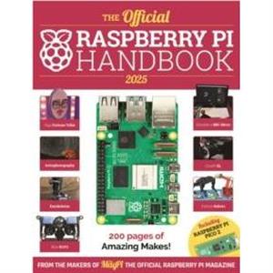 The Official Raspberry Pi Handbook 2025 by The Makers of The MagPi magazine