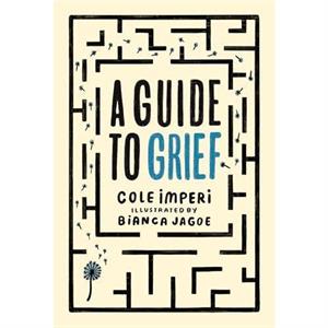 A Guide to Grief by Cole Imperi