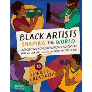 Black Artists Shaping the World Picture Book Edition by Sharna Jackson