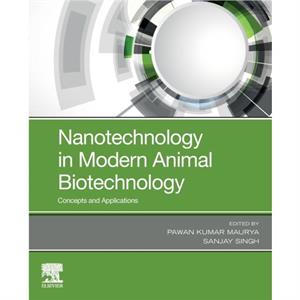 Nanotechnology in Modern Animal Biotechnology by Singh & Sanjay Senior Scientist & Agharkar Research Institute & Pune India