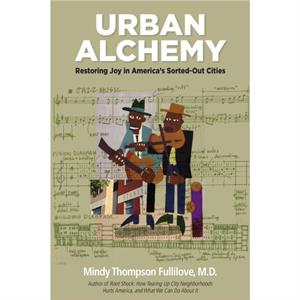 Urban Alchemy by Mindy Thompson Fullilove