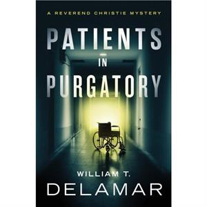 Patients in Purgatory by William T. Delamar