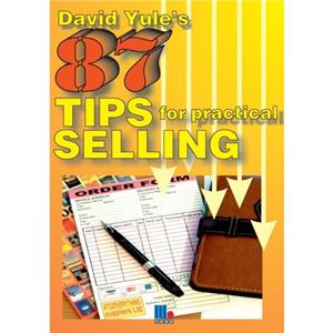 87 Practical Tips for Dynamic Selling by David Yule