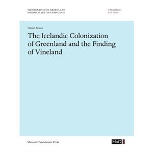 The Icelandic Colonization of Greenland and the Finding of Vineland by Daniel Bruun