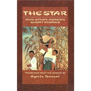 The Star and Other Korean Short Stories by Agnita Tennant