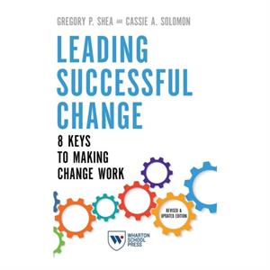 Leading Successful Change Revised and Updated Edition by Cassie A. Solomon