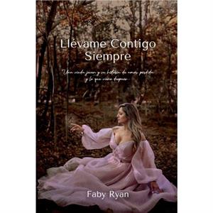 Llevame Contigo Siempre by Faby Ryan