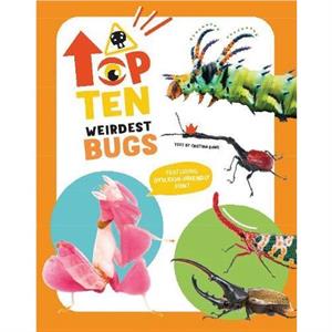 The Top Ten Weirdest Bugs by Cristina Banfi