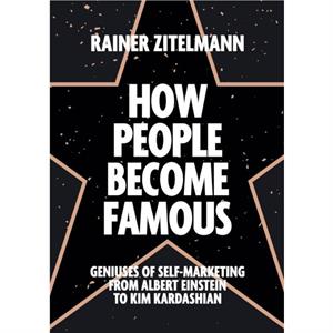 How People Become Famous by Rainer Zitelmann