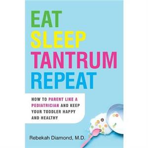 Eat Sleep Tantrum Repeat by Rebekah Diamond