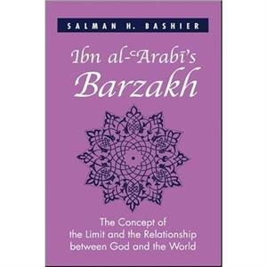 Ibn alArabis Barzakh by Salman H. Bashier