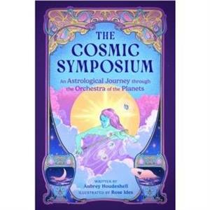 The Cosmic Symposium by Aubrey Houdeshell