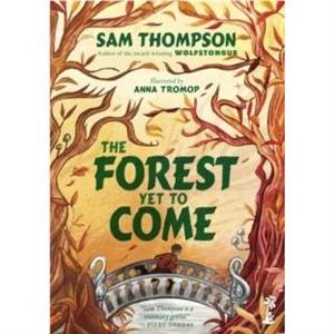 The Forest Yet to Come by Sam Thompson