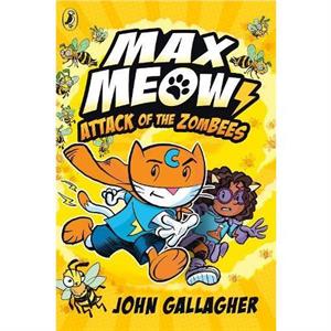 Max Meow Book 5 Attack of the ZomBEES by John Gallagher