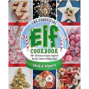 The Unofficial Elf Cookbook by Jackie Alpers