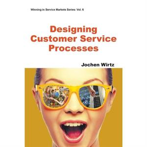 Designing Customer Service Processes by Wirtz & Jochen National University Of Singapore & Singapore