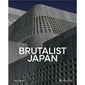 Brutalist Japan by Paul Tulett