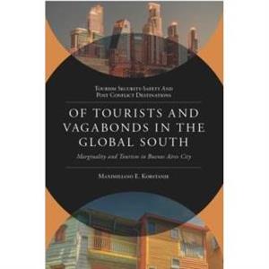 Of Tourists and Vagabonds in the Global South by Korstanje & Maximiliano E. University of Palermo & Argentina