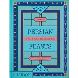 Persian Feasts by Bahar Tavakolian