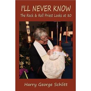 Ill Never Know by Harry George Schlitt