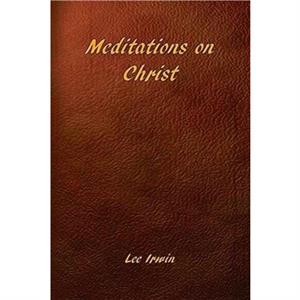 Meditations on Christ by Lee Irwin