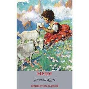 Heidi Fully illustrated in Colour by Johanna Spyri