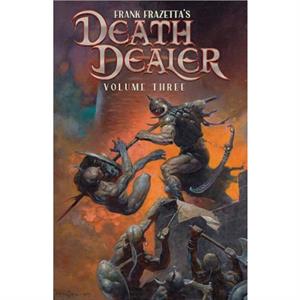 Frank Frazettas Death Dealer Volume 3 by Rob BouSaab