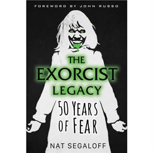 The Exorcist Legacy by Nat Segaloff