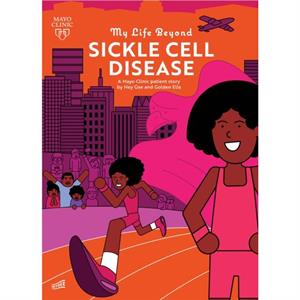 My Life Beyond Sickle Cell Disease by Hey Gee