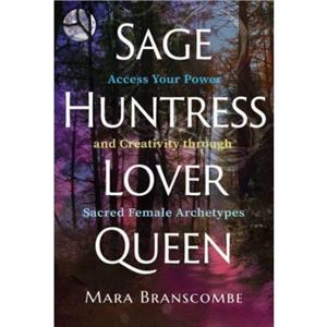 Sage Huntress Lover Queen by Mara Branscombe