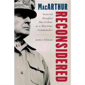 MacArthur Reconsidered by James Ellman