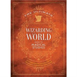 The Ultimate Wizarding World Guide to Magical Studies by The Editors of MuggleNet