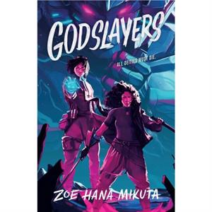 Godslayers by Zoe Hana Mikuta