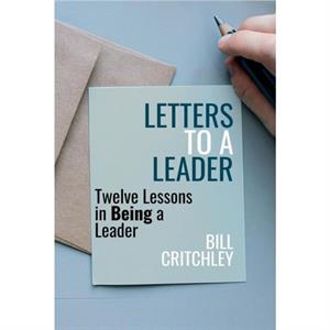 Letters to a Leader by Bill MS Critchley