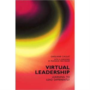 Virtual Leadership by Caulat & Ghislaine & Pedler & Mike