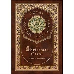 A Christmas Carol Royal Collectors Edition Illustrated Case Laminate Hardcover with Jacket by Charles Dickens