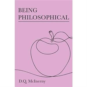 Being Philosophical by D. Q. McInerny