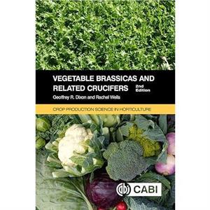 Vegetable Brassicas and Related Crucifers by Wells & Dr Rachel John Innes Centre & Norwich & UK