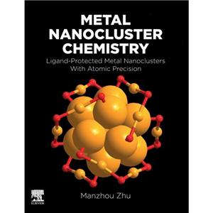 Metal Nanocluster Chemistry by Manzhou Zhu