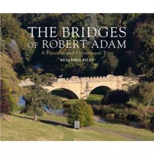 The Bridges of Robert Adam by Benjamin Riley