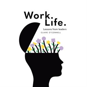 Work. Life. by Claire OConnell