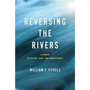 Reversing the Rivers by William F. Schulz