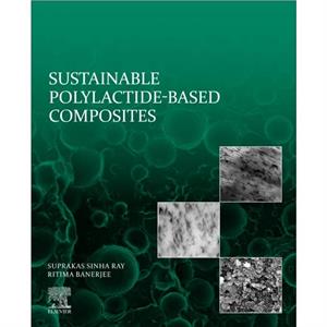 Sustainable PolylactideBased Composites by Suprakas Sinha Ray