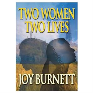 Two Women Two Lives by Joy Burnett