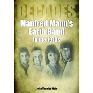 Manfred Manns Earth Band in the 1970s by John Van der Kiste