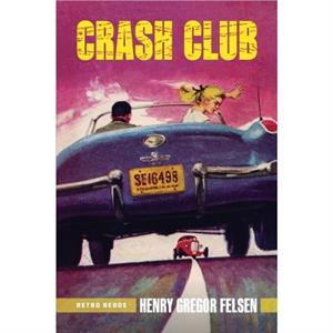 Crash Club by Henry Gregor Felsen